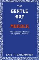 The Gentle Art of Murder: The Detective Fiction of Agatha Christie