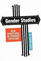 Gender Studies: New Directions in Feminist Criticism