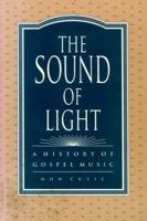The Sound of Light: A History of Gospel Music