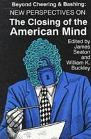 Beyond Cheering and Bashing: New Perspectives on The Closing of the American Mind
