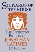 Stewards of the House: Detective Fiction of Jonathan Latimer