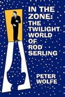 In the Zone: The Twilight World of Rod Serling