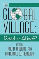 Global Village: Dead or Alive?