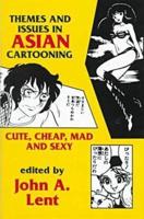 Themes and Issues in Asian Cartooning: Cute, Cheap, Mad, and Sexy