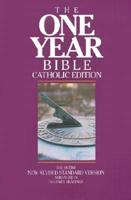 Bible. One Year Bible - Catholic Edition- The Entire New Revised Standard Ve Rsion Arranged in 365 Daily Readings