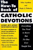 The How-to Book of Catholic Devotions