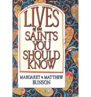 Lives of the Saints You Should Know