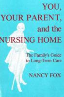 You, Your Parent, and the Nursing Home