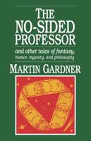 The No-Sided Professor, and Other Tales of Fantasy, Humor, Mystery, and Philosophy