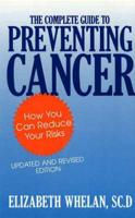 The Complete Guide to Preventing Cancer