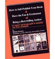 How to Self-Publish Your Book & Have the Fun & Excitement of Being a Best-Selling Author