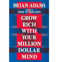 Grow Rich With Your Million Dollar Mind
