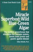 Miracle Superfood: Wild Blue-Green Algae