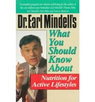 Dr. Earl Mindell's What You Should Know About Nutrition for Active Lifestyles