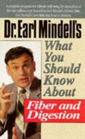 Dr.Earl Mindell's What You Should Know About Fiber and Digestion