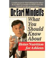 Dr. Earl Mindell's What You Should Know About Better Nutrition for Athletes