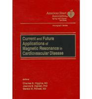 Current and Future Applications of Magnetic Resonance in Cardiovascular Disease