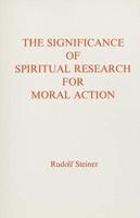 Significance of Spiritual Research for Moral Action