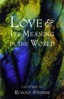 Love & Its Meaning in the World