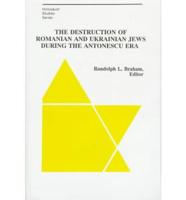 The Destruction of Romanian and Ukrainian Jews During the Antonescu Era