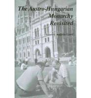 The Austro-Hungarian Monarchy Revisited