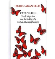 Catapulted - Youth Migration and the Making of a Skilled Young Albanian Diaspora