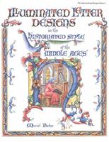 Illuminated Letter Designs in the Historiated Style of the Middle Ages