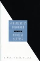 Somatization Disorder in the Medical Setting