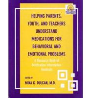 Helping Parents, Youth, and Teachers Understand Medications for Behavioral and Emotional Problems