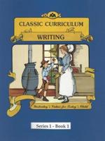 Classic Curriculum: Writing, Book 1
