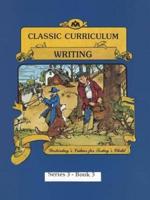 Classic Curriculum: Writing, Book 3