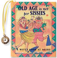 Old Age Is Not for Sissies