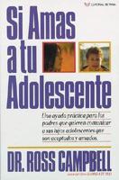 Si Amas a Tu Adolescente/How to Really Love Your Teen