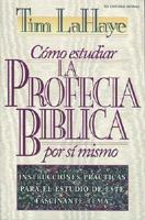 Como Estudiar LA Profecia Biblica Por Si Mismo/How to Study Bible Prophecy for Yourself