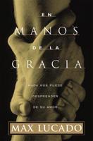 En Manos de La Gracia = In the Grip of Grace