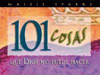 101 Cosas Que Dios No Puede Hacer/101 Things God Can't Do