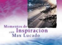 Momentos de Inspiracion Con Max Lucado