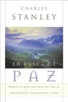 En Busca de Paz: Promesas de Dios Para Una Vida Libre de Remordimiento, Preocupacion y Temor