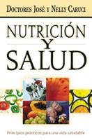 Nutricion y Salud: Principios Practicos Para Una Vida Saludable