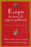 Esopo, Lecciones De Negocios Poderosas/powerfulbusiness Lessons from Aesop And America's Best Leaders