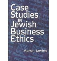 Case Studies in Jewish Business Ethics