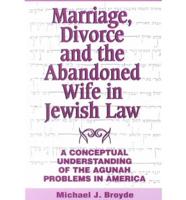 Marriage, Divorce and the Abandoned Wife in Jewish Law