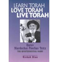 Learn Torah, Love Torah, Live Torah