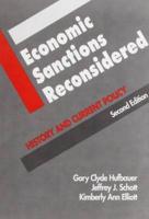 Economic Sanctions Reconsidered. History and Current Policy