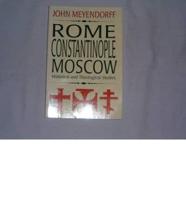 Rome, Constantinople, Moscow