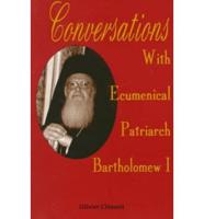 Conversations With Ecumenical Patriarch Bartholomew I