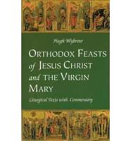 Orthodox Feasts of Jesus Christ & The Virgin Mary