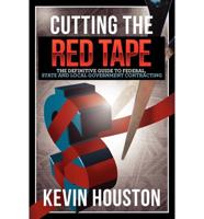 Cutting the Red Tape - The Definitive Guide to Federal, State and Local Government Contracting