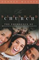The Blended Church: The Emergence of Multicultural Christianity