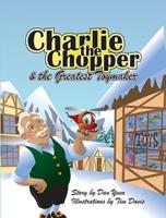 Charlie the Chopper & The Greatest Toymaker